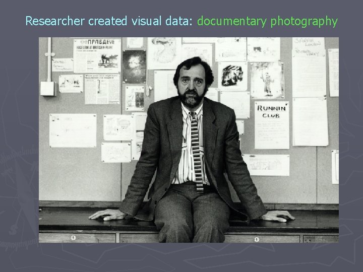 Researcher created visual data: documentary photography 