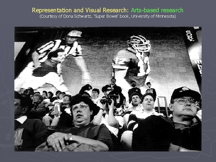 Representation and Visual Research: Arts-based research (Courtesy of Dona Schwartz, ‘Super Bowel’ book, University