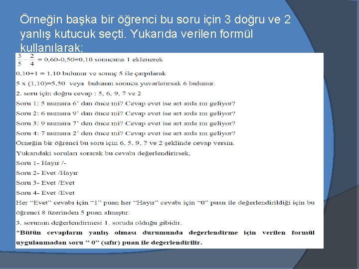 Örneğin başka bir öğrenci bu soru için 3 doğru ve 2 yanlış kutucuk seçti.