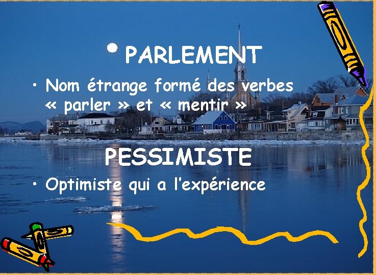 PARLEMENT • Nom étrange formé des verbes « parler » et « mentir »