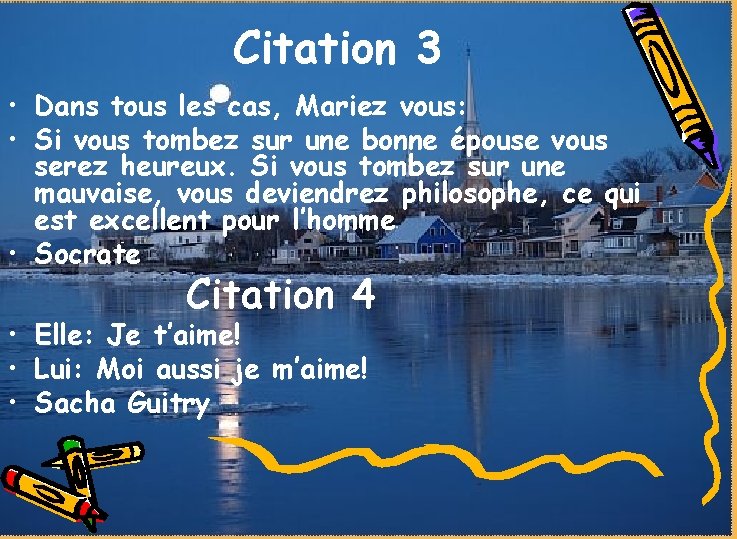 Citation 3 • Dans tous les cas, Mariez vous: • Si vous tombez sur