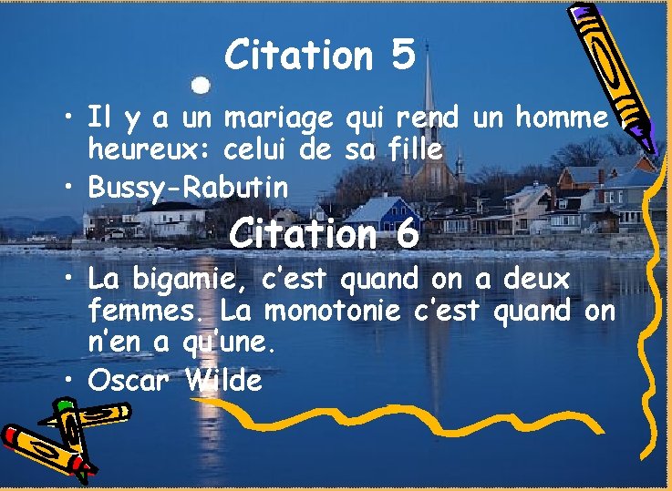 Citation 5 • Il y a un mariage qui rend un homme heureux: celui