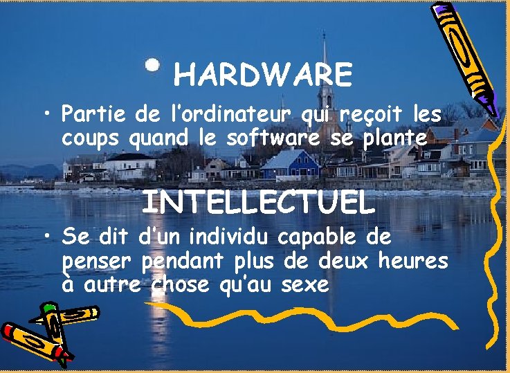 HARDWARE • Partie de l’ordinateur qui reçoit les coups quand le software se plante