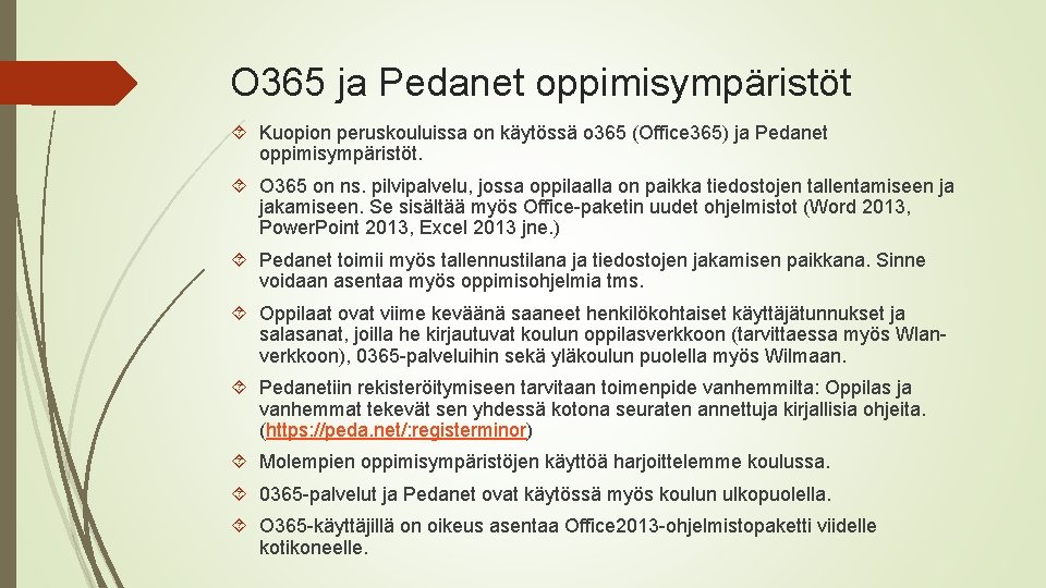 O 365 ja Pedanet oppimisympäristöt Kuopion peruskouluissa on käytössä o 365 (Office 365) ja