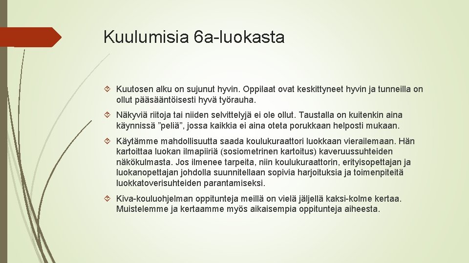 Kuulumisia 6 a-luokasta Kuutosen alku on sujunut hyvin. Oppilaat ovat keskittyneet hyvin ja tunneilla