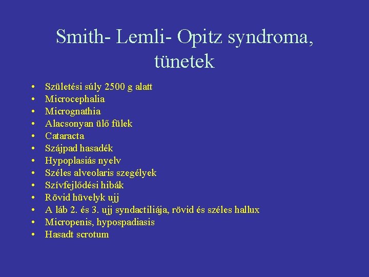 Smith- Lemli- Opitz syndroma, tünetek • • • • Születési súly 2500 g alatt