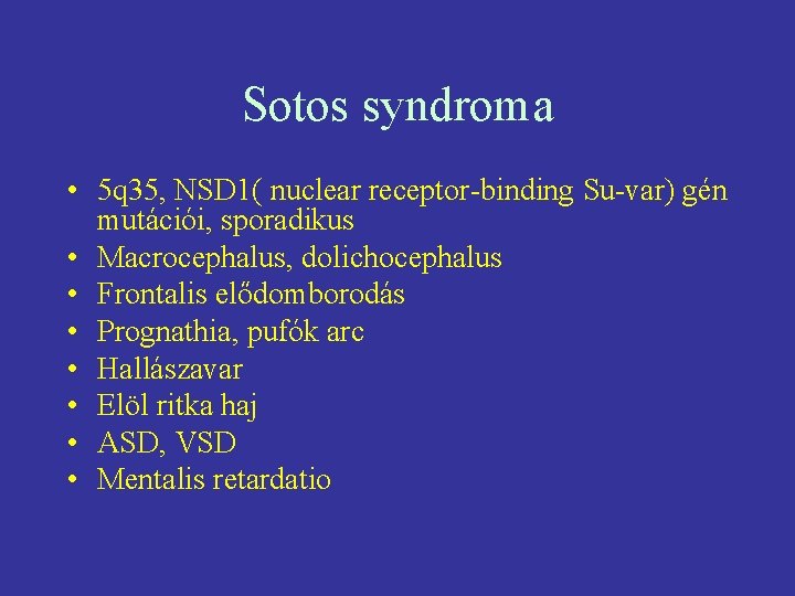 Sotos syndroma • 5 q 35, NSD 1( nuclear receptor-binding Su-var) gén mutációi, sporadikus