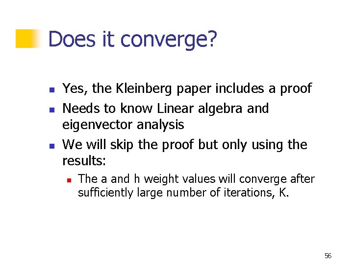 Does it converge? n n n Yes, the Kleinberg paper includes a proof Needs