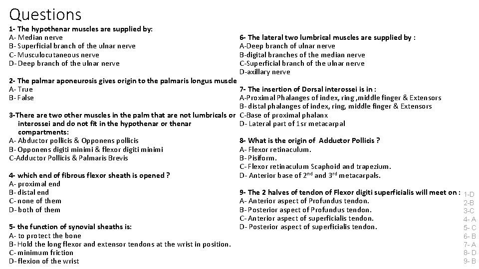 Questions 1 - The hypothenar muscles are supplied by: A- Median nerve B- Superficial