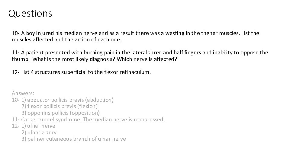 Questions 10 - A boy injured his median nerve and as a result there