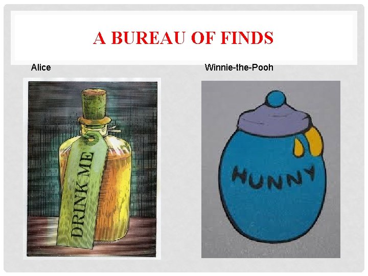 A BUREAU OF FINDS Alice Winnie-the-Pooh 