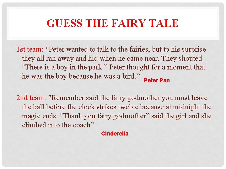 GUESS THE FAIRY TALE 1 st team: "Peter wanted to talk to the fairies,