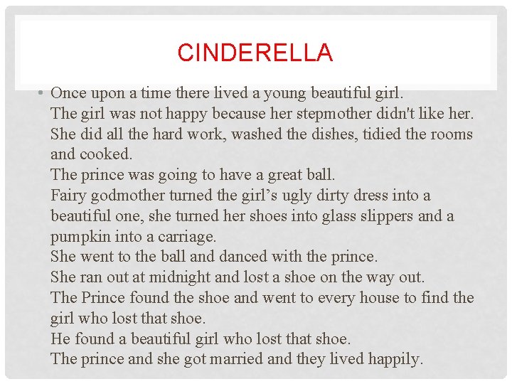 CINDERELLA • Once upon a time there lived a young beautiful girl. The girl