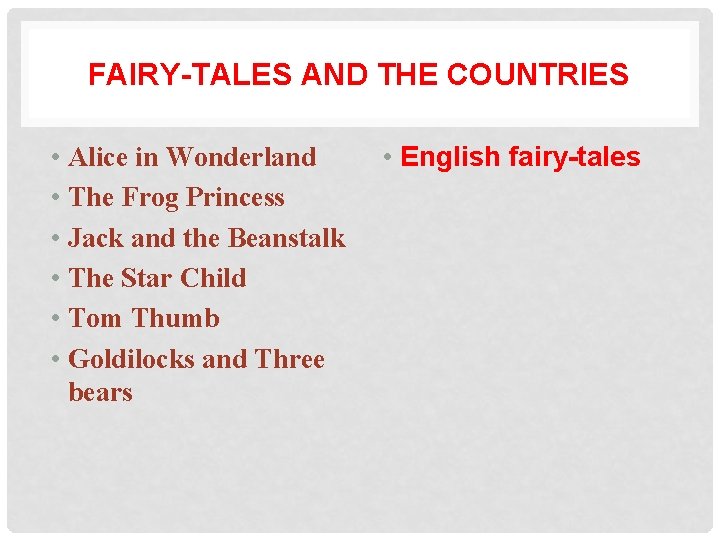 FAIRY-TALES AND THE COUNTRIES • Alice in Wonderland • The Frog Princess • Jack