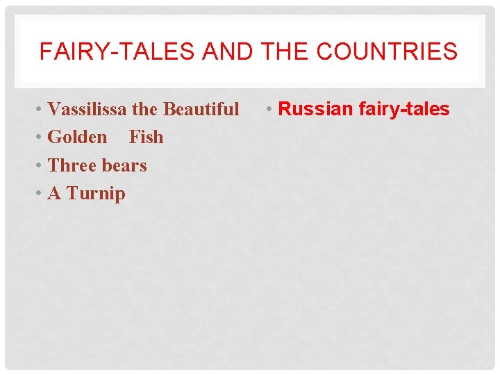 FAIRY-TALES AND THE COUNTRIES • Vassilissa the Beautiful • Golden Fish • Three bears