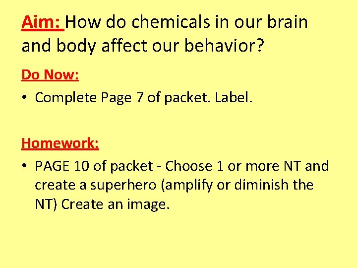 Aim: How do chemicals in our brain and body affect our behavior? Do Now:
