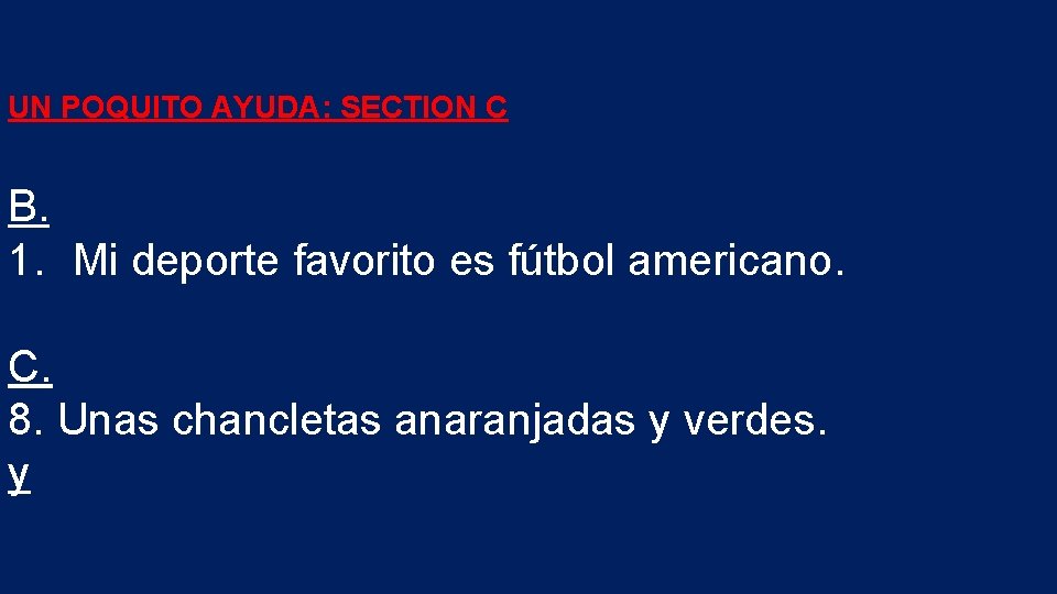 UN POQUITO AYUDA: SECTION C B. 1. Mi deporte favorito es fútbol americano. C.