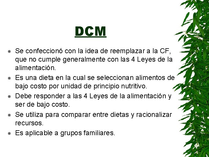 DCM Se confeccionó con la idea de reemplazar a la CF, que no cumple