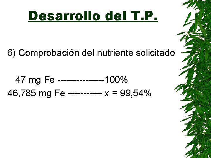 Desarrollo del T. P. 6) Comprobación del nutriente solicitado 47 mg Fe --------100% 46,