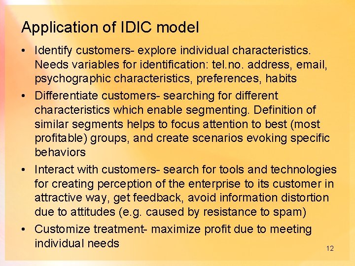 Application of IDIC model • Identify customers- explore individual characteristics. Needs variables for identification: