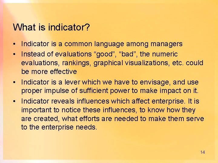 What is indicator? • Indicator is a common language among managers • Instead of