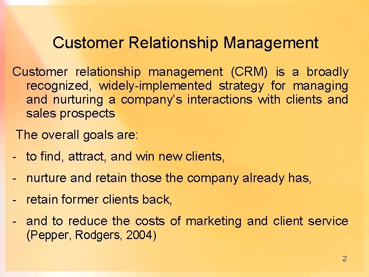 Customer Relationship Management Customer relationship management (CRM) is a broadly recognized, widely-implemented strategy for