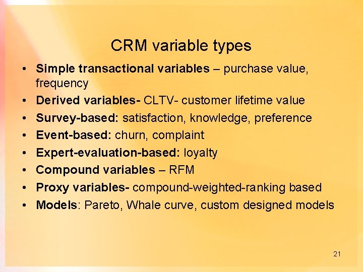 CRM variable types • Simple transactional variables – purchase value, frequency • Derived variables-