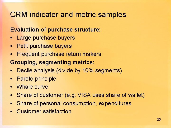 CRM indicator and metric samples Evaluation of purchase structure: • Large purchase buyers •