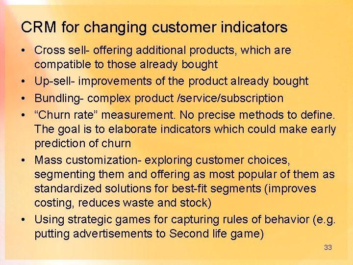 CRM for changing customer indicators • Cross sell- offering additional products, which are compatible