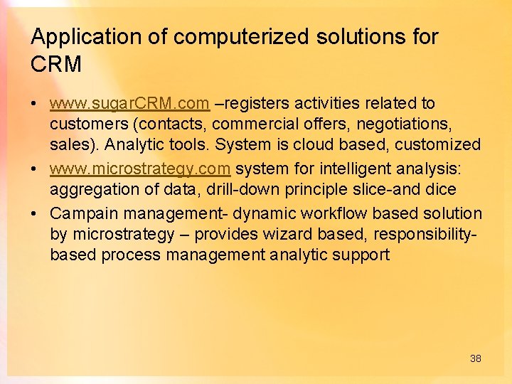 Application of computerized solutions for CRM • www. sugar. CRM. com –registers activities related