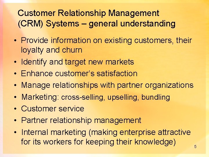 Customer Relationship Management (CRM) Systems – general understanding • Provide information on existing customers,