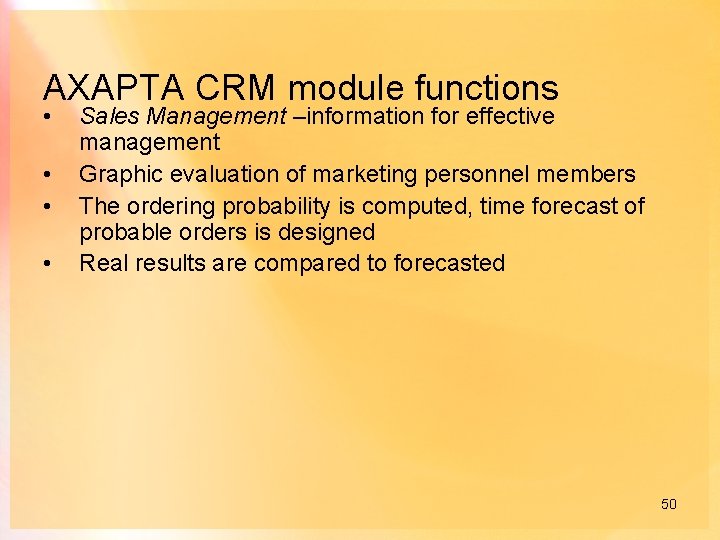 AXAPTA CRM module functions • • Sales Management –information for effective management Graphic evaluation