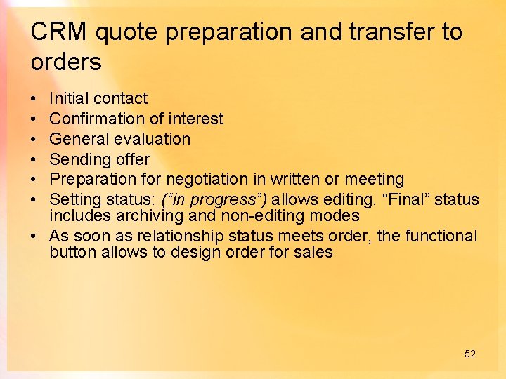 CRM quote preparation and transfer to orders • • • Initial contact Confirmation of