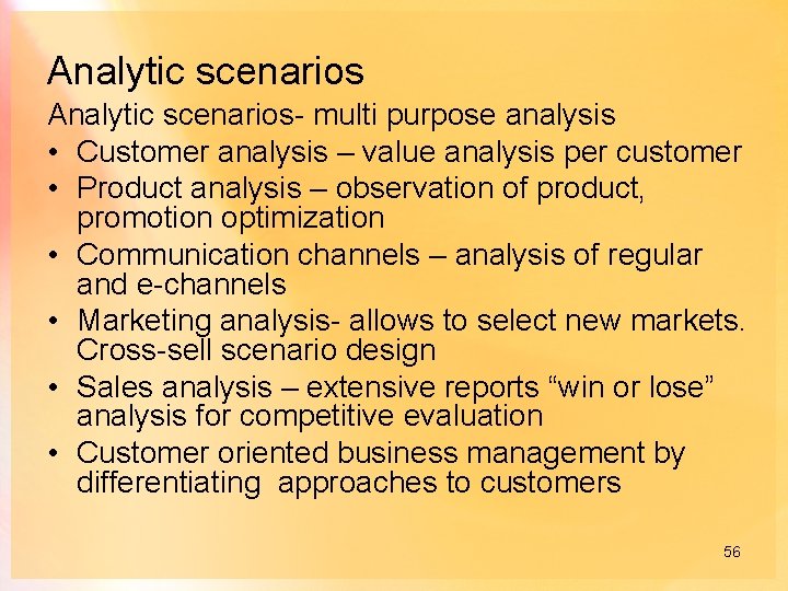 Analytic scenarios- multi purpose analysis • Customer analysis – value analysis per customer •