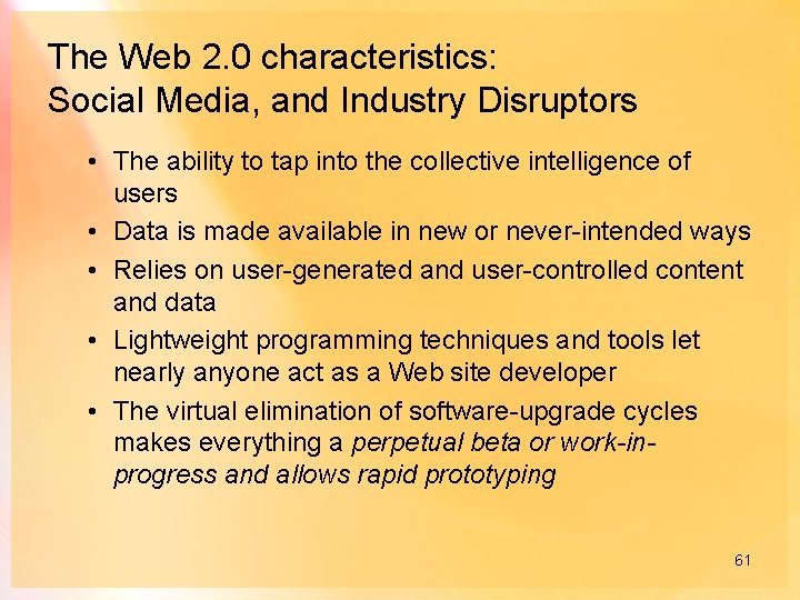 The Web 2. 0 characteristics: Social Media, and Industry Disruptors • The ability to