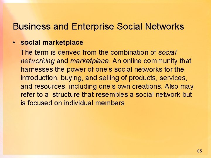 Business and Enterprise Social Networks • social marketplace The term is derived from the