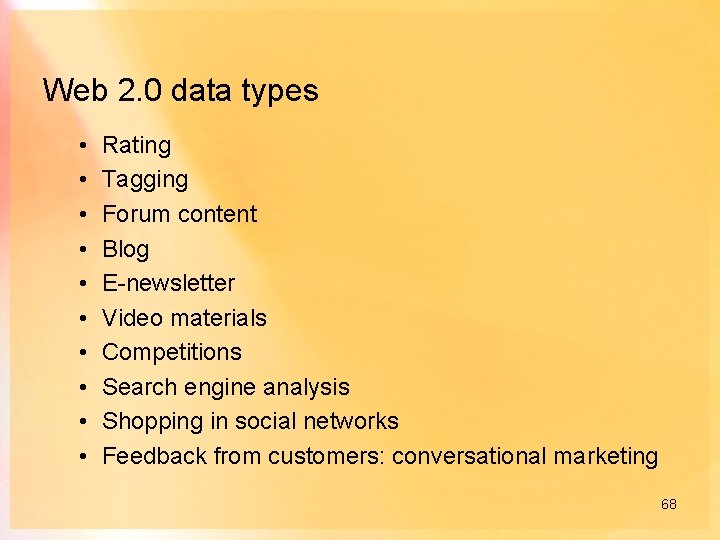 Web 2. 0 data types • • • Rating Tagging Forum content Blog E-newsletter