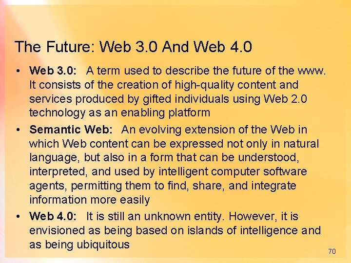 The Future: Web 3. 0 And Web 4. 0 • Web 3. 0: A