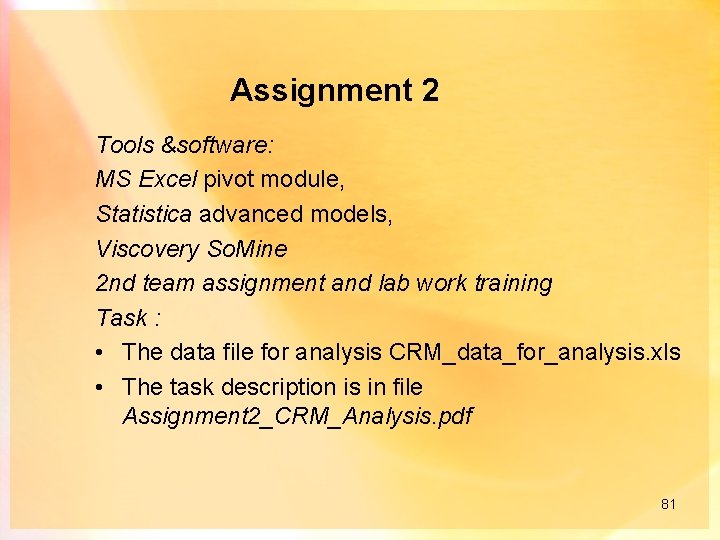 Assignment 2 Tools &software: MS Excel pivot module, Statistica advanced models, Viscovery So. Mine