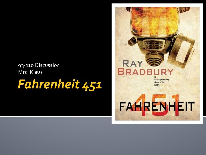 93 -110 Discussion Mrs. Klaus Fahrenheit 451 