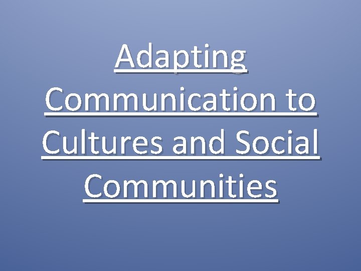 Adapting Communication to Cultures and Social Communities 