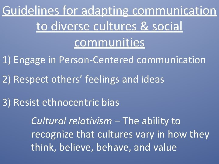 Guidelines for adapting communication to diverse cultures & social communities 1) Engage in Person-Centered