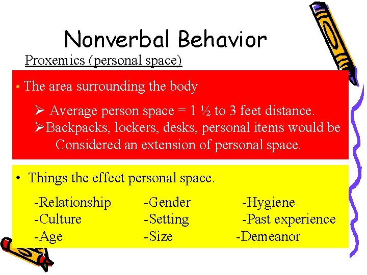 Nonverbal Behavior Proxemics (personal space) • The area surrounding the body Ø Average person