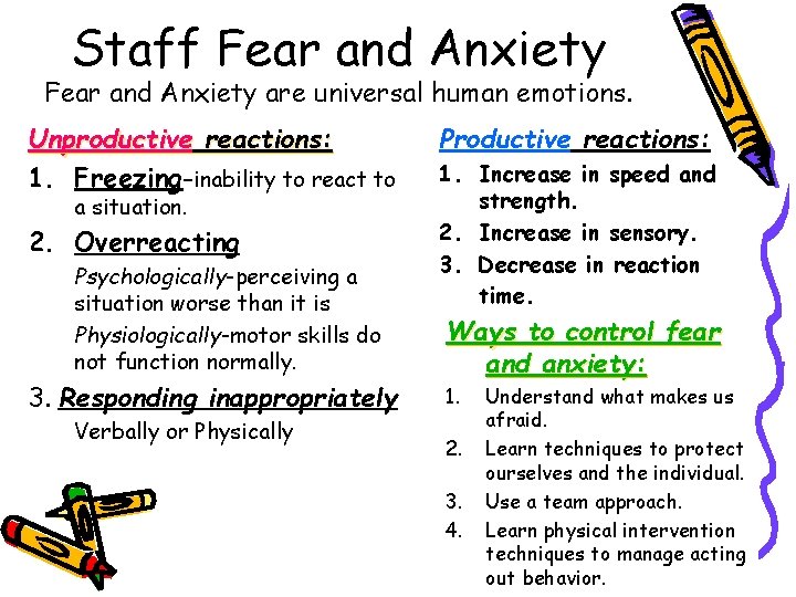 Staff Fear and Anxiety are universal human emotions. Unproductive reactions: 1. Freezing-inability to react