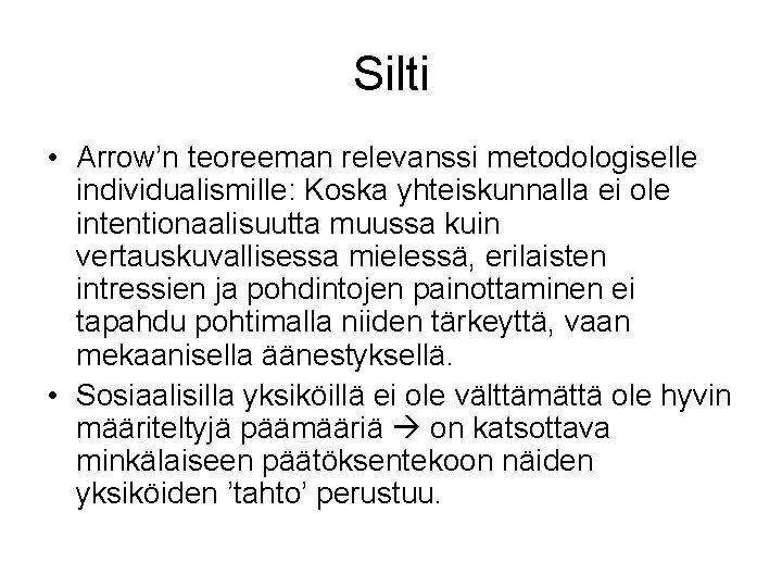 Silti • Arrow’n teoreeman relevanssi metodologiselle individualismille: Koska yhteiskunnalla ei ole intentionaalisuutta muussa kuin