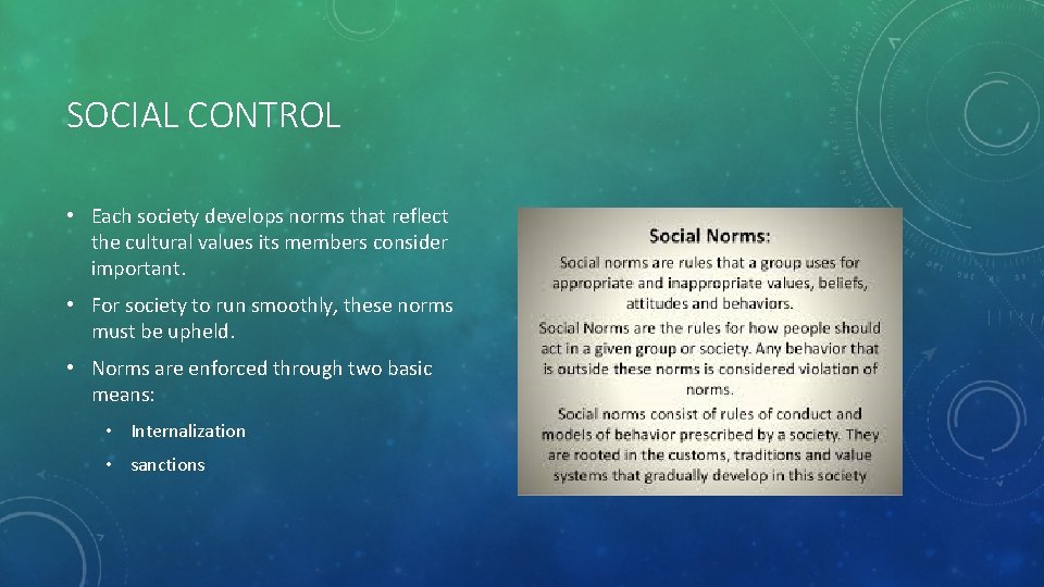 SOCIAL CONTROL • Each society develops norms that reflect the cultural values its members