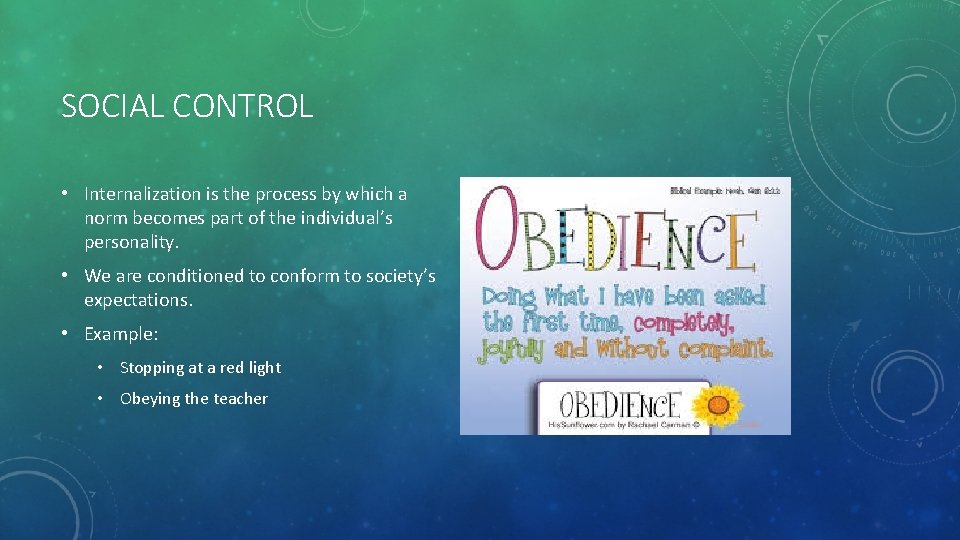SOCIAL CONTROL • Internalization is the process by which a norm becomes part of