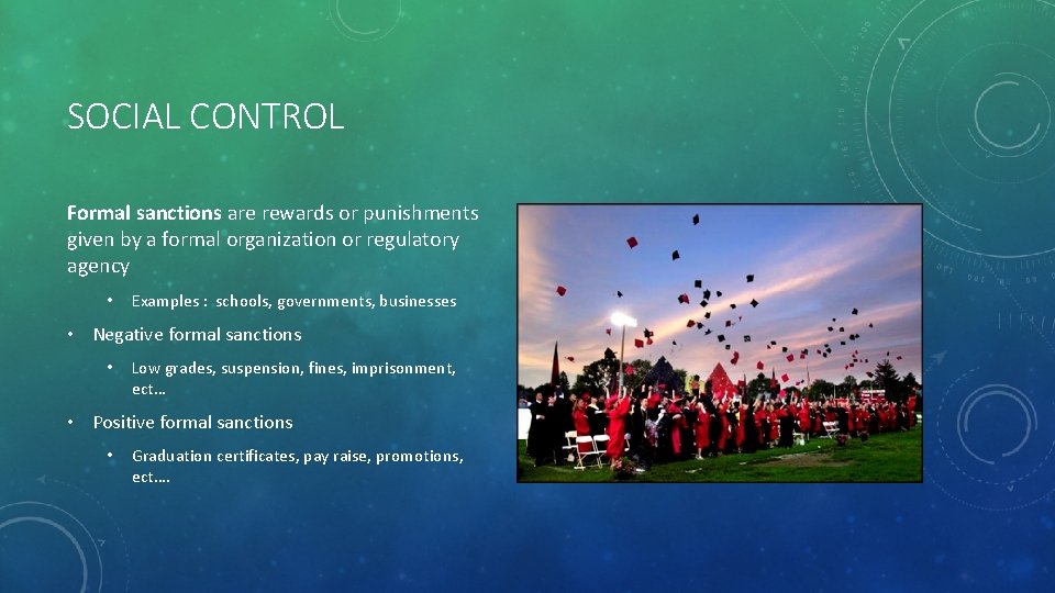 SOCIAL CONTROL Formal sanctions are rewards or punishments given by a formal organization or
