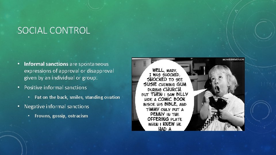 SOCIAL CONTROL • Informal sanctions are spontaneous expressions of approval or disapproval given by