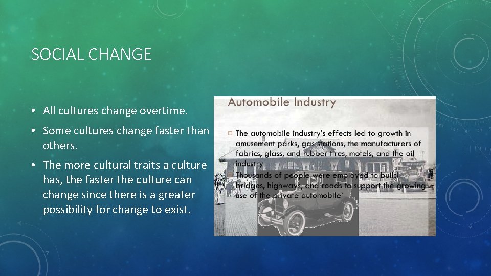 SOCIAL CHANGE • All cultures change overtime. • Some cultures change faster than others.